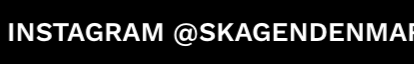 Follow us on Instagram @ SkagenDenmark