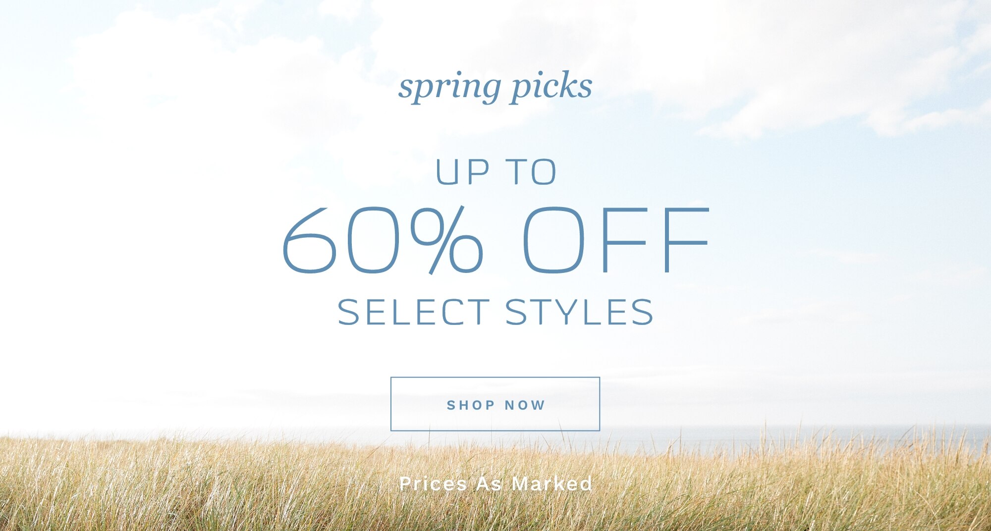 spring picks UP TO 70% OFF SELECT STYLES SHOP NOW Prices as Marked