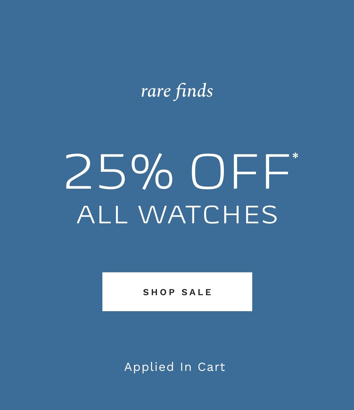 25% OFF* ALL WATCHES