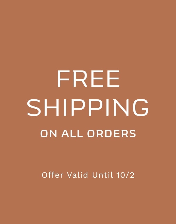 FREE SHIPPING ON ALL ORDERS Offer Valid Until 10/2