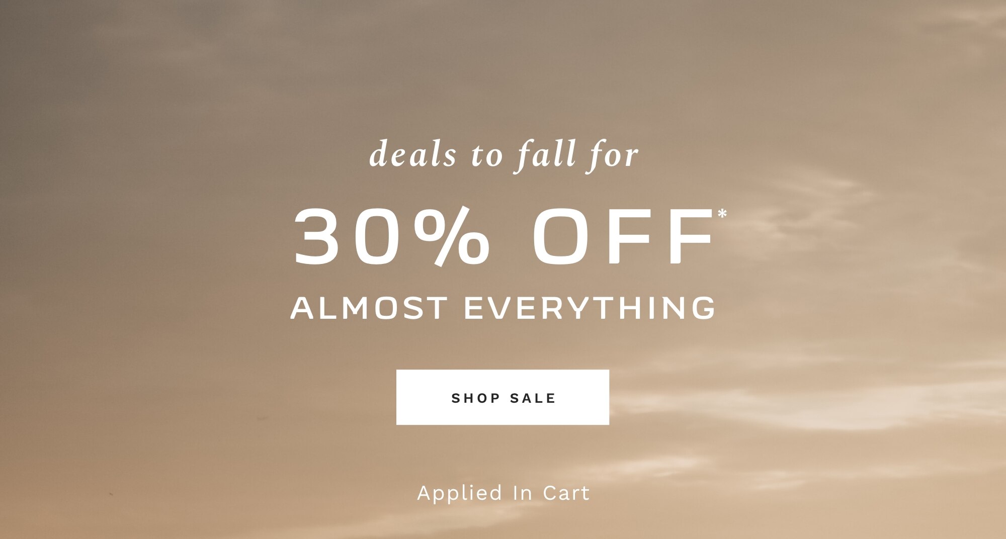 30% OFF* ALMOST EVERYTHING