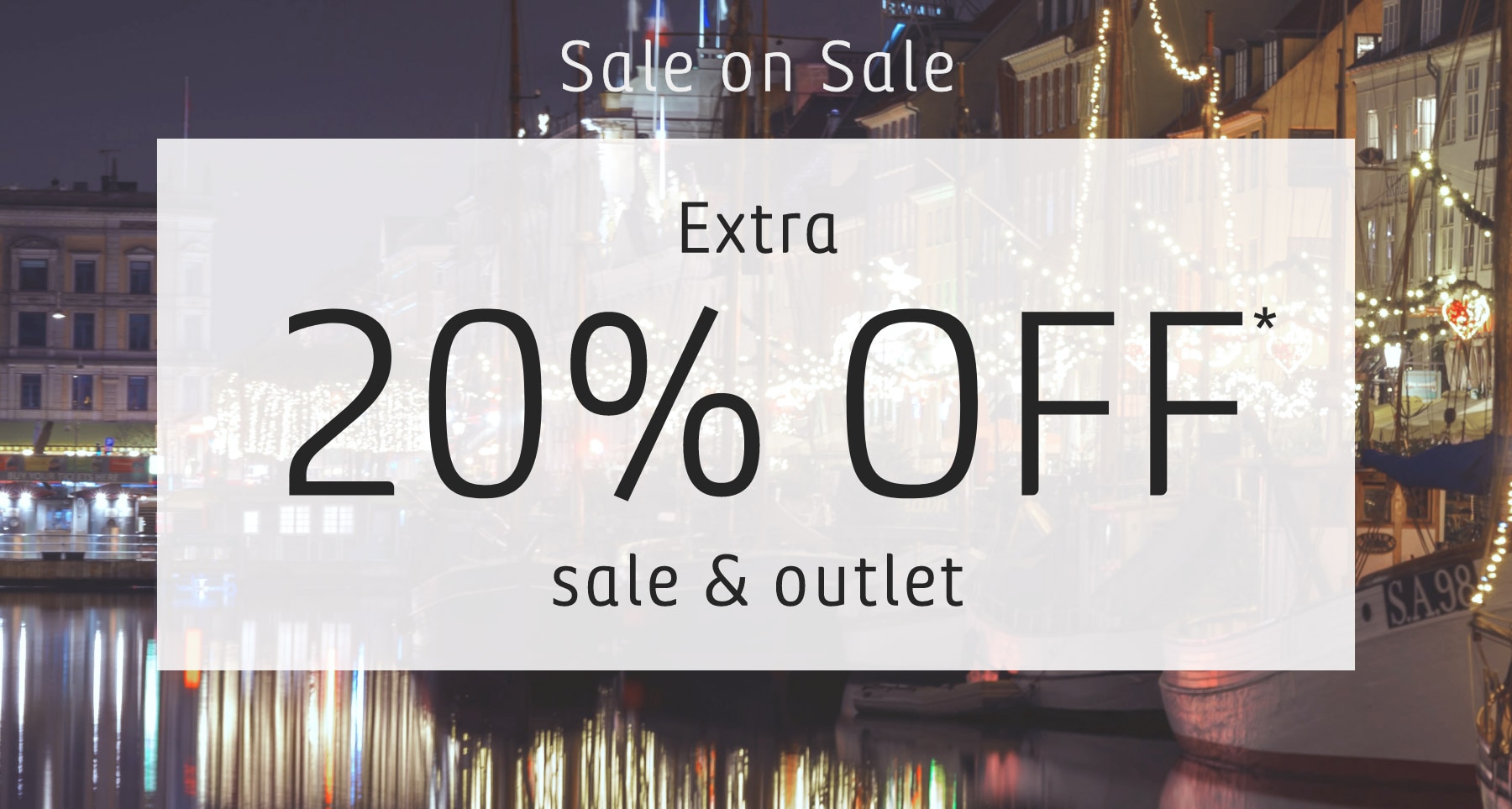 Sale on Sale Extra 20% OFF* sale & outlet